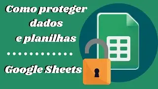 🔒Como proteger suas células no Google Planilhas - Tutorial Passo a Passo | Google Sheets