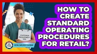 How To Create Standard Operating Procedures For Retail?