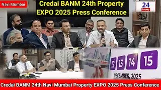 Credai BANM 24th Navi Mumbai Property EXPO 2025 Press Conference, 24 Today