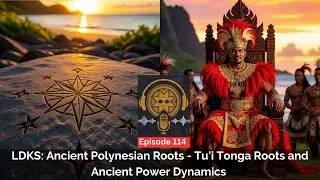 Ancient Polynesian Roots: Tu'i Tonga Roots and Ancient Power Dynamics - Ep. 114