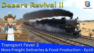 Transport Fever 2 | More Freight Deliveries & Food Production | Desert Revival II - Ep10