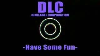 Have Some Fun (DLC - Devilabel Corporation / Im Out EP)