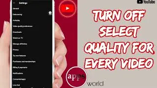 How To Turn Off Select Quality For Every Video On YouTube App