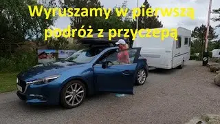 #35 Nasza pierwsza podróż z przyczepą