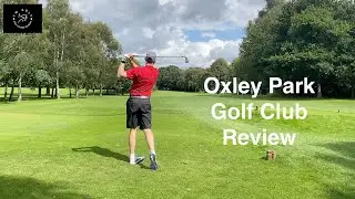 Oxley Park Golf Club: A mid handicap golfers guide and review