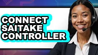 How to Connect Saitake Controller 2025 - Full Guide