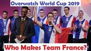 Who Makes Team France? | Overwatch World Cup 2019