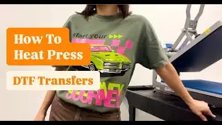 How To Heat Press, How To Use DTF Transfers, Heat Press Instructions, DTF Transfers