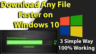 How to Download Any File Faster on Windows 10 || 3 Simlpe Way 2021