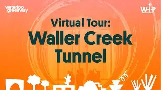 Waterloo-In-Place Virtual Tour: Waller Creek Tunnel
