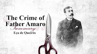 Summary of The Crime of Father Amaro - E&ccedil;a de Queir&oacute;s | Books Summaries