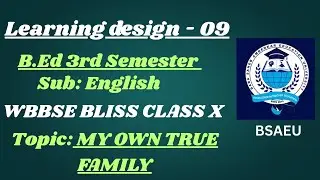 B.Ed 3rd semester 60 learning design. English Subject. Today's Topic: My Own True Family