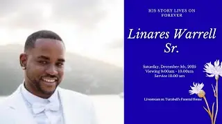 Celebrating The Life Of Linares Warrell Sr.