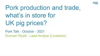 Pork production and trade, what&rsquo;s in store for UK pig prices? - Pork Talk - October - 2021