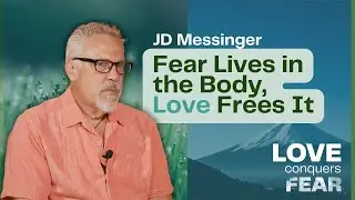 (Part 2) The Biology of Fear, Deprogramming, and the Power of Love with JD Messinger