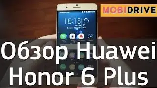 Обзор Huawei Honor 6 Plus - настоящий китайский флагман