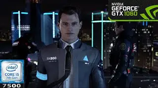 Detroit  Become Human | i5 7500 + GTX 1060 6GB | High | 452.06