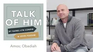 Talk of Him - EP 47 Amos; Obadiah