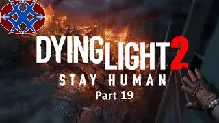Dying Light 2 Stay Human Let's play pt 19