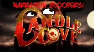 CANDLE COVE NARRATION BLOOPERS