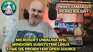 Piekło (znowu) zamarzło MICROSOFT otwiera kod WSL Windows Subsystem Linux jako OpenSource @#@