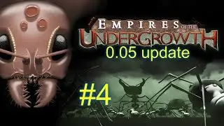 0.05 Update--Season 2 Ep. 4--EMPIRES OF THE UNDERGROWTH--(Ant Colony Simulator)