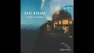 Raul Robado Behind The Mirror Original Mix