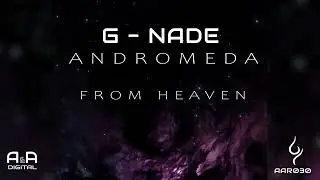 G-NADE - FROM HEAVEN // OUT NOW // (ANDROMEDA: THE ALBUM)