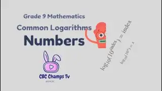 Grade 9 Mathematics | Relating Powers of 10 to Common Logarithms@254CBC