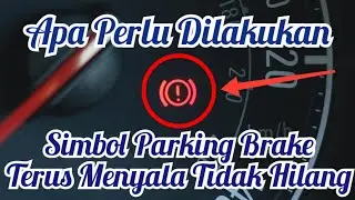 Simbol Hand Brake Menyala Tidak Padam #projek62 | Lihat DESCRIPTION