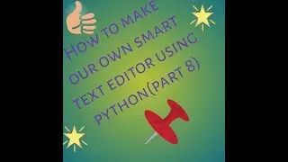 how to make our own text editor using python3(part 8)