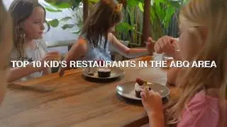 Top 10 Kids Restaurants in the Albuquerque Area