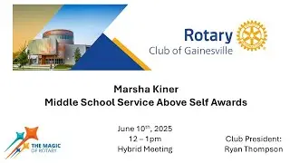 Rotary Club of Gainesville June 10, 2025 - Marsha Kiner, Middle School Service Above Self Awards