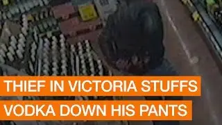 Thief in Victoria Stuffs Vodka down his Pants (Package)