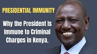 Why the President Cannot Be Charged While in Office | Presidential Immunity Explained (Kenya)