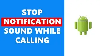 How To Stop Notification Sound While Calling