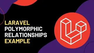 Learn Laravel Polymorphic Relationships With This Example 🚀