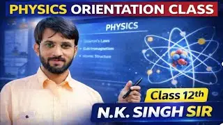 Physics का डर खत्म | Class 12th Bihar Board Physics Full Roadmap | N.K. Singh Sir | Toppers Way|