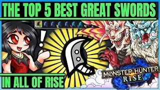 The Top 5 Best Great Sword in Monster Hunter Rise! (Best Weapon Fun) #rise #top5 #greatsword