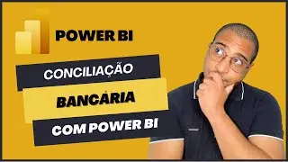 Como Fazer Conciliação Bancária no Power BI em menos de 10 Minutos
