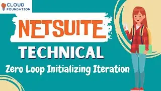 Netsuite Zero loop Initializing Iteration | Netsuite Tutorial for Beginners | CloudFoundation