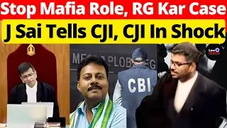 Stop Mafia Role, RG Kar Case; J Sai Tells CJI, CJI In Shock #lawchakra #supremecourtofindia