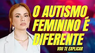 O AUTISMO FEMININO É DIFERENTE (parte 1)