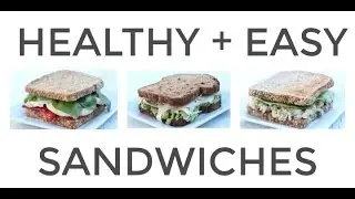 3 Easy Healthy Sandwich Recipes (Work + School Lunch Ideas)