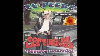 El Plebe de Sinaloa - Corrido de las Cubetas