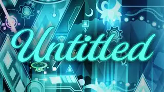 [NEW HARDEST + UNLUCKIEST GD EXPERIENCE] Untitled 100% (Extreme Demon) by Convie, iiLuna & More
