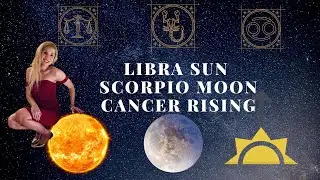 LIBRA SUN, SCORPIO MOON, CANCER RISING| SUN, MOON, RISING COMBINATIONS