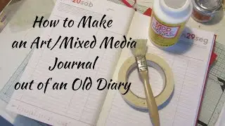How to Make an Art Mixed Media Journal out of an Old Diary
