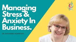 Managing Stress & Anxiety In Business - Dr Suzanne Henwood / Quantum Leap into 2021
