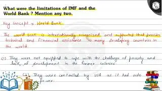 Whatere the limitations of IMF and the World Bank? Mention any two.